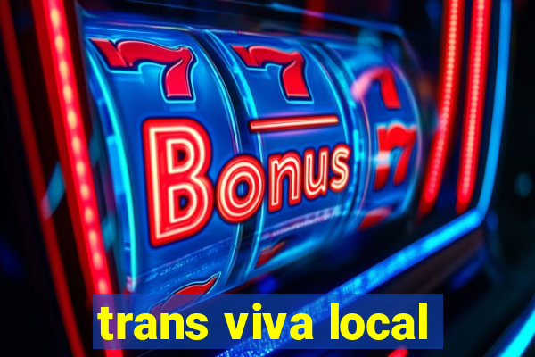 trans viva local